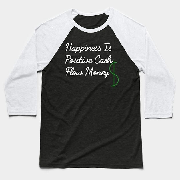 Happiness Is Positive Cash Flow Money Quote Baseball T-Shirt by YourSelf101